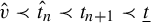 ModifyingAbove v With caret precedes ModifyingAbove t With caret Subscript n Baseline precedes t Subscript n plus 1 Baseline precedes t underbar