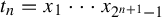 t Subscript n Baseline equals x 1 midline horizontal ellipsis x Subscript 2 Sub Superscript n plus 1 Subscript minus 1 Baseline