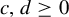 c comma d greater than or equals 0