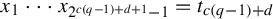 x 1 midline horizontal ellipsis x Subscript 2 Sub Superscript c left parenthesis q minus 1 right parenthesis plus d plus 1 Subscript minus 1 Baseline equals t Subscript c left parenthesis q minus 1 right parenthesis plus d Baseline