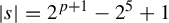 StartAbsoluteValue s EndAbsoluteValue equals 2 Superscript p plus 1 Baseline minus 2 Superscript 5 Baseline plus 1