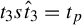 t 3 s ModifyingAbove t With caret Subscript 3 Baseline equals t Subscript p