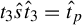 t 3 ModifyingAbove s With caret ModifyingAbove t With caret Subscript 3 Baseline equals ModifyingAbove t With caret Subscript p