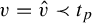 v equals ModifyingAbove v With caret precedes t Subscript p