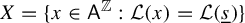 upper X equals StartSet x element of sans serif upper A Superscript double struck upper Z Baseline colon script upper L left parenthesis x right parenthesis equals script upper L left parenthesis s underbar right parenthesis EndSet