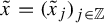 x overtilde equals left parenthesis x overtilde Subscript j Baseline right parenthesis Subscript j element of double struck upper Z