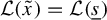 script upper L left parenthesis x overtilde right parenthesis equals script upper L left parenthesis s underbar right parenthesis