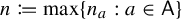 n colon equals q max left brace n Subscript a Baseline colon a element of sans serif upper A right brace