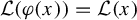script upper L left parenthesis phi left parenthesis x right parenthesis right parenthesis equals script upper L left parenthesis x right parenthesis