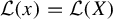 script upper L left parenthesis x right parenthesis equals script upper L left parenthesis upper X right parenthesis