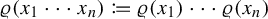 rho left parenthesis x 1 midline horizontal ellipsis x Subscript n Baseline right parenthesis colon equals q rho left parenthesis x 1 right parenthesis midline horizontal ellipsis rho left parenthesis x Subscript n Baseline right parenthesis