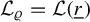 script upper L Subscript rho Baseline equals script upper L left parenthesis r underbar right parenthesis