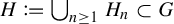 upper H colon equals q union Underscript n greater than or equals 1 Endscripts upper H Subscript n Baseline subset of upper G