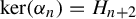 kernel left parenthesis alpha Subscript n Baseline right parenthesis equals upper H Subscript n plus 2