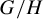 upper G divided by upper H