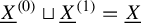 upper X underbar Superscript left parenthesis 0 right parenthesis Baseline square cup upper X underbar Superscript left parenthesis 1 right parenthesis Baseline equals upper X underbar