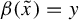 beta left parenthesis x overtilde right parenthesis equals y