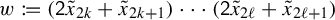 w colon equals q left parenthesis sans serif 2 x overtilde Subscript 2 k Baseline plus x overtilde Subscript 2 k plus 1 Baseline right parenthesis midline horizontal ellipsis left parenthesis sans serif 2 x overtilde Subscript 2 script l Baseline plus x overtilde Subscript 2 script l plus 1 Baseline right parenthesis