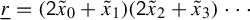 r underbar equals left parenthesis sans serif 2 x overtilde Subscript 0 Baseline plus x overtilde Subscript 1 Baseline right parenthesis left parenthesis sans serif 2 x overtilde Subscript 2 Baseline plus x overtilde Subscript 3 Baseline right parenthesis midline horizontal ellipsis