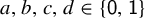 a comma b comma c comma d element of StartSet sans serif 0 comma sans serif 1 EndSet