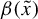 beta left parenthesis x overtilde right parenthesis