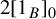2 left bracket 1 Subscript upper B Baseline right bracket Subscript 0