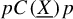 p upper C left parenthesis upper X underbar right parenthesis p