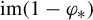 im left parenthesis 1 minus phi Subscript asterisk Baseline right parenthesis