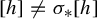 left bracket h right bracket not equals sigma Subscript asterisk Baseline left bracket h right bracket