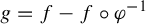 g equals f minus f ring phi Superscript negative 1