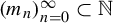 left parenthesis m Subscript n Baseline right parenthesis Subscript n equals 0 Superscript infinity Baseline subset of double struck upper N