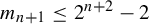 m Subscript n plus 1 Baseline less than or equals 2 Superscript n plus 2 Baseline minus 2