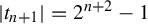 StartAbsoluteValue t Subscript n plus 1 Baseline EndAbsoluteValue equals 2 Superscript n plus 2 Baseline minus 1