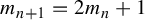 m Subscript n plus 1 Baseline equals 2 m Subscript n Baseline plus 1