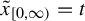 x overtilde Subscript left bracket 0 comma infinity right parenthesis Baseline equals t
