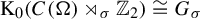 normal upper K 0 left parenthesis upper C left parenthesis normal upper Omega right parenthesis right normal factor semidirect product Subscript sigma Baseline double struck upper Z 2 right parenthesis approximately equals upper G Subscript sigma