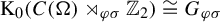 normal upper K 0 left parenthesis upper C left parenthesis normal upper Omega right parenthesis right normal factor semidirect product Subscript phi sigma Baseline double struck upper Z 2 right parenthesis approximately equals upper G Subscript phi sigma