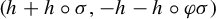 left parenthesis h plus h ring sigma comma negative h minus h ring phi sigma right parenthesis