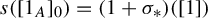 s left parenthesis left bracket 1 Subscript upper A Baseline right bracket Subscript 0 Baseline right parenthesis equals left parenthesis 1 plus sigma Subscript asterisk Baseline right parenthesis left parenthesis left bracket 1 right bracket right parenthesis