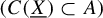 left parenthesis upper C left parenthesis upper X underbar right parenthesis subset of upper A right parenthesis