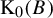 normal upper K 0 left parenthesis upper B right parenthesis