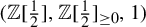 left parenthesis double struck upper Z left bracket one half right bracket comma double struck upper Z left bracket one half right bracket Subscript greater than or equals 0 Baseline comma 1 right parenthesis