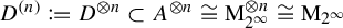 upper D Superscript left parenthesis n right parenthesis Baseline colon equals q upper D Superscript circled times n Baseline subset of upper A Superscript circled times n Baseline approximately equals normal upper M Subscript 2 Sub Superscript infinity Superscript circled times n Baseline approximately equals normal upper M Subscript 2 Sub Superscript infinity