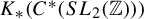 upper K Subscript asterisk Baseline left parenthesis upper C Superscript asterisk Baseline left parenthesis upper S upper L 2 left parenthesis double struck upper Z right parenthesis right parenthesis right parenthesis