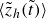 left angle bracket ModifyingAbove z With tilde Subscript h Baseline left parenthesis t overtilde right parenthesis right angle bracket