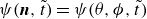 psi left parenthesis bold italic n comma t overtilde right parenthesis equals psi left parenthesis theta comma phi comma t overtilde right parenthesis