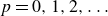 p equals 0 comma 1 comma 2 comma ellipsis
