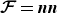 bold script upper F equals bold italic n bold italic n