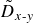 upper D overtilde Subscript x hyphen y