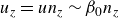 u Subscript z Baseline equals u n Subscript z Baseline tilde beta 0 n Subscript z